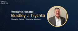 Arthur Lawrence appoints Bradley J. Trychta to drive its Clients’ Transformation